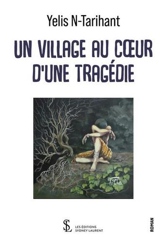 Couverture du livre « Un village au coeur d une tragedie » de Yelis N-Tarihant aux éditions Sydney Laurent