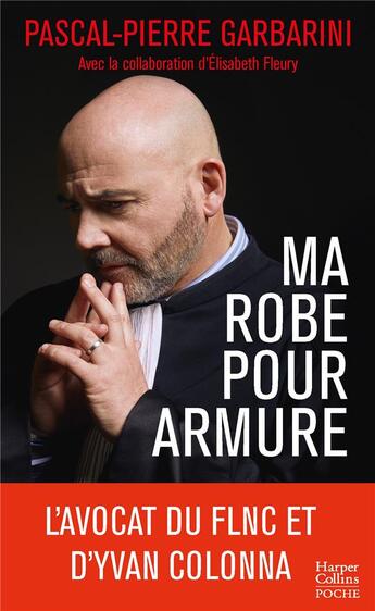 Couverture du livre « Ma robe pour armure ; l'avocat du FLNC et d'Yvan Colonna » de Pascal-Pierre Garbarini aux éditions Harpercollins