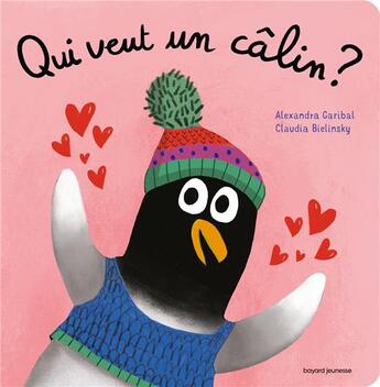 Couverture du livre « Qui veut un câlin ? » de Claudia Bielinsky et Alexandra Garibal aux éditions Bayard Jeunesse