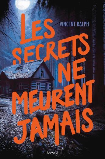 Couverture du livre « Les secrets ne meurent jamais » de Vincent Ralph aux éditions Bayard Jeunesse