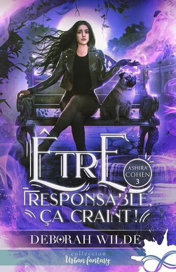 Couverture du livre « Ashira Cohen Tome 3 : Être responsable, ça craint ! » de Deborah Wilde aux éditions Collection Infinity