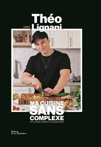 Couverture du livre « Ma cuisine sans complexe » de Lignani et Klaiss aux éditions La Martiniere