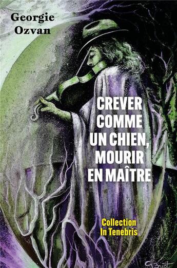 Couverture du livre « Crever comme un chien, mourir en maître : Le frère, la soeur et les ogres » de Ozvan Georgie aux éditions Librinova