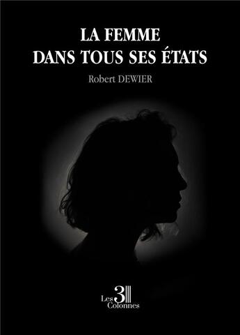 Couverture du livre « La femme dans tous ses états » de Robert Dewier aux éditions Les Trois Colonnes