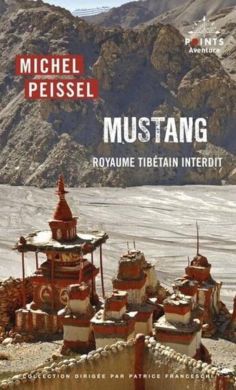 Couverture du livre « Mustang : Royaume tibétain interdit » de Michel Peissel aux éditions Points