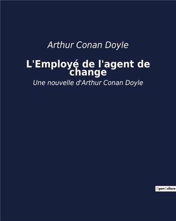 Couverture du livre « L'Employé de l'agent de change : Une nouvelle d'Arthur Conan Doyle » de Arthur Conan Doyle aux éditions Culturea