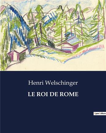 Couverture du livre « LE ROI DE ROME » de Henri Welschinger aux éditions Culturea