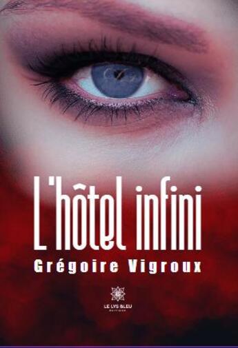 Couverture du livre « L'hôtel infini » de Gregoire Vigroux aux éditions Le Lys Bleu