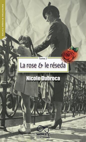 Couverture du livre « La rose et le réséda » de Nicole Dubroca aux éditions Morey