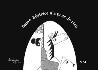 Couverture du livre « Dame Béatrice n'a peur de rien » de Val aux éditions Lelyrion