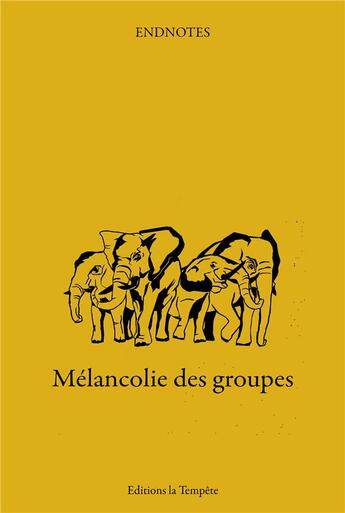 Couverture du livre « Mélancolie des groupes » de Endnotes aux éditions La Tempete