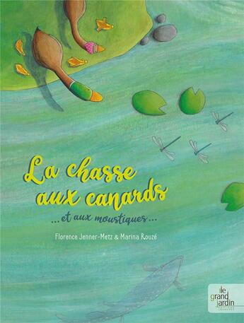 Couverture du livre « La chasse aux canard ...et aux moustiques » de Florence Jenner-Metz et Marina Rouze aux éditions Le Grand Jardin