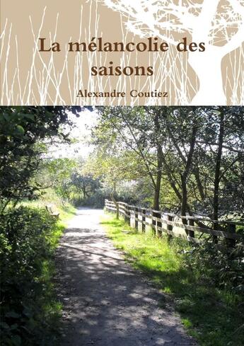 Couverture du livre « La mélancolie des saisons » de Alexandre Coutiez aux éditions Lulu