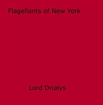 Couverture du livre « Flagellants of New York » de Lord Drialys aux éditions Epagine