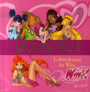 Couverture du livre « Winx Club ; qui es-tu ? le livre de tests des Winx » de  aux éditions Le Livre De Poche Jeunesse