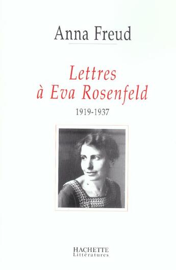 Couverture du livre « Lettres à Eva Rosenfeld (1919-1937) » de Anna Freud aux éditions Hachette Litteratures