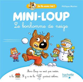 Couverture du livre « Je lis avec toi ! : Mini-Loup : le bonhomme de neige » de Philippe Matter aux éditions Hachette Enfants