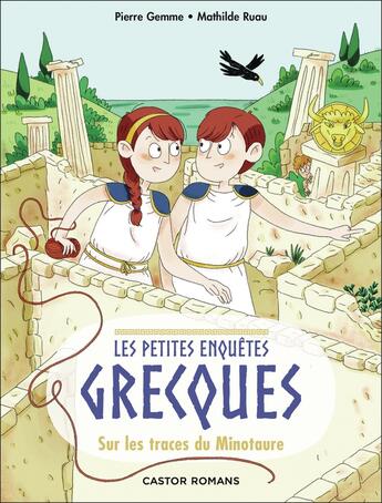 Couverture du livre « Les petites enquêtes grecques : sur les traces du minotaure » de Pierre Gemme et Mathilde Ruau aux éditions Pere Castor