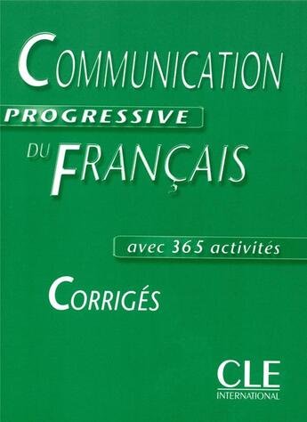 Couverture du livre « COMMUNICATION PROGRESSIVE DU FRANCAIS ; AVEC 365 ACTIVITES » de Claire Miquel aux éditions Cle International