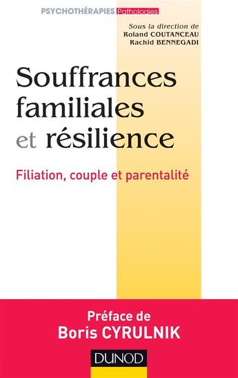 Couverture du livre « Souffrances familiales et résilience » de Roland Coutanceau et Rachid Bennegadi aux éditions Dunod