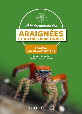 Couverture du livre « À la découverte des araignées et autres arachnides : sachez les reconnaître (2e édition) » de Christine Rollard et Alain Canard aux éditions Dunod