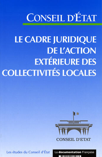 Couverture du livre « Le cadre juridique de l'action extérieure des collectivités locales » de Conseil D'Etat aux éditions Documentation Francaise