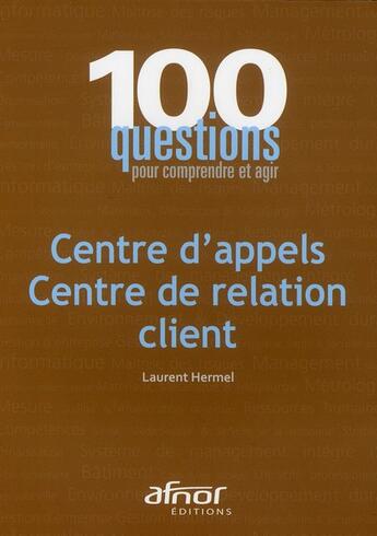 Couverture du livre « Centre d'appels ; centre de relation client » de Hermel/Laurent aux éditions Afnor