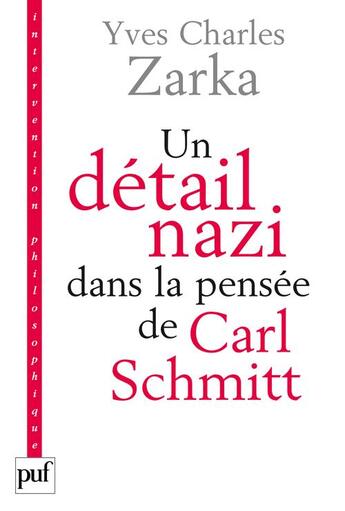 Couverture du livre « Un détail nazi dans la pensée de Carl Schmitt » de Yves-Charles Zarka aux éditions Puf