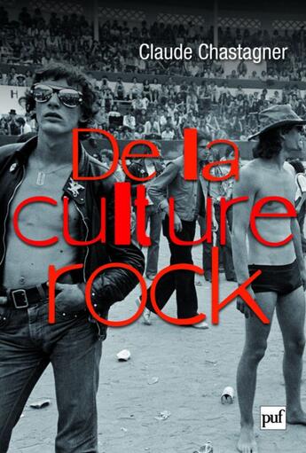 Couverture du livre « De la culture rock » de Claude Chastagner aux éditions Puf