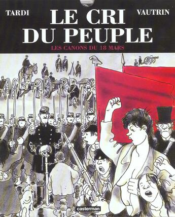 Couverture du livre « Le cri du peuple Tome 1 » de Tardi/Vautrin aux éditions Casterman