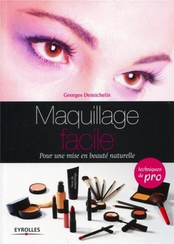 Couverture du livre « Maquillage facile ; pour une mise en beauté naturelle » de Georges Demichelis aux éditions Organisation