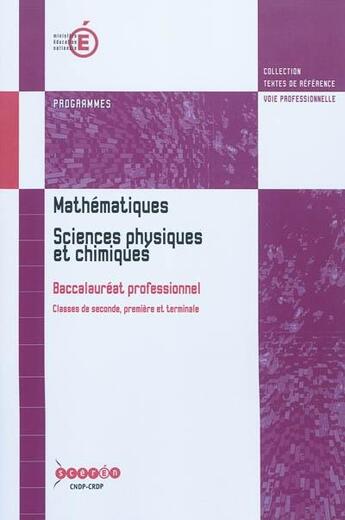 Couverture du livre « Mathématiques, sciences physiques et chimiques : baccalauréat professionnel : programme entré en vigueur à la rentrée de l'année scolaire 2009-2010 pour la classe de seconde... » de  aux éditions Reseau Canope