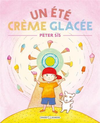 Couverture du livre « L'été des crèmes glacées » de Peter Sis aux éditions Grasset Jeunesse