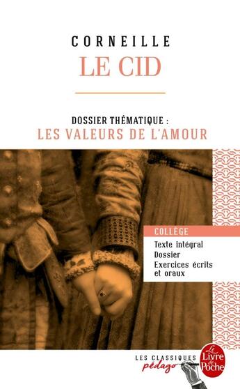 Couverture du livre « Le Cid ; dossier thématique: les valeurs de l'amour » de Pierre Corneille aux éditions Le Livre De Poche