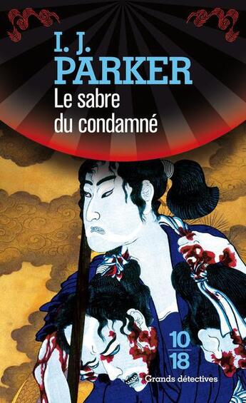 Couverture du livre « Le sabre du condamné » de I.J. Parker aux éditions 10/18