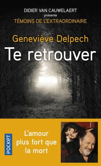 Couverture du livre « Te retrouver » de Didier Van Cauwelaert et Genevieve Delpech aux éditions Pocket