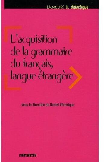 Couverture du livre « L'acquisition de la grammaire du français, langue étrangère » de Veronique/Prodeau aux éditions Didier