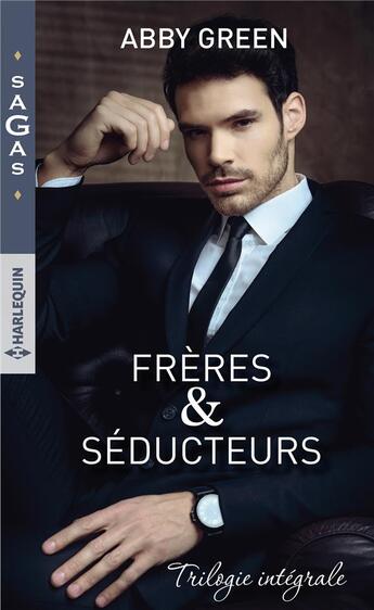 Couverture du livre « Frères & séducteurs ; l'héritier secret des Falcone, une nuit avec Alexio Christakos, au bras de Cesar da Silva » de Abby Green aux éditions Harlequin