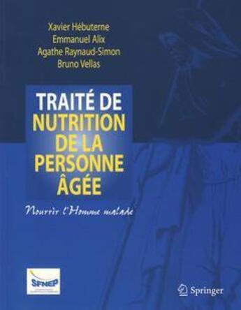 Couverture du livre « Traité de nutrition de la personne âgée ; nourrir l'homme malade » de Hebuterne/Alix aux éditions Springer