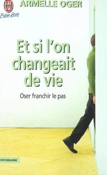 Couverture du livre « Et si l'on changeait de vie » de Armelle Oger aux éditions J'ai Lu