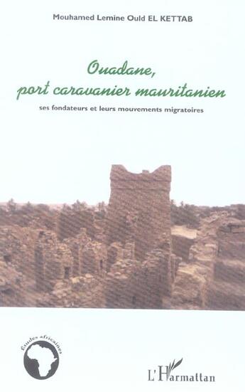 Couverture du livre « Ouadane, port caravanier mauritanien - ses fondateurs et leurs mouvements migratoires » de Ould El Kettab M L. aux éditions L'harmattan