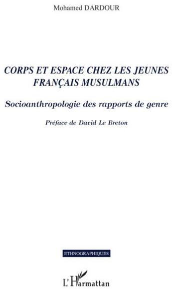 Couverture du livre « Corps et espace chez les jeunes français musulmans ; socioanthropologie des rapports de genre » de Mohamed Dardour aux éditions L'harmattan