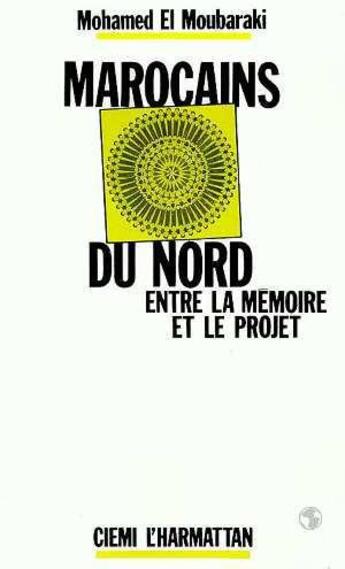 Couverture du livre « Marocains du nord - entre la memoire et le projet » de  aux éditions Editions L'harmattan