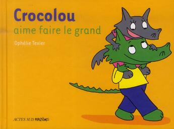 Couverture du livre « Crocolou aime faire le grand » de Ophelie Texier aux éditions Actes Sud Jeunesse