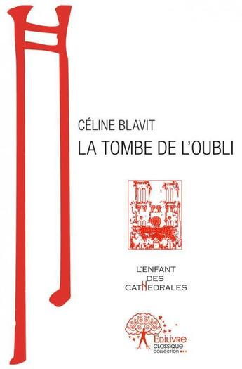 Couverture du livre « La tombe de l'oubli » de Celine Blavit aux éditions Edilivre