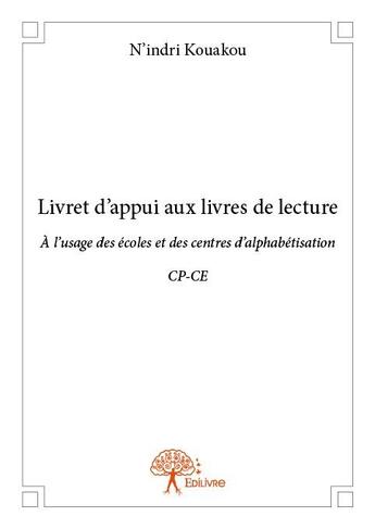 Couverture du livre « Livret d'appui aux livres de lecture ; à l'usage des écoles et des centres d'alphabétisation » de N'Indri Kouakou aux éditions Edilivre