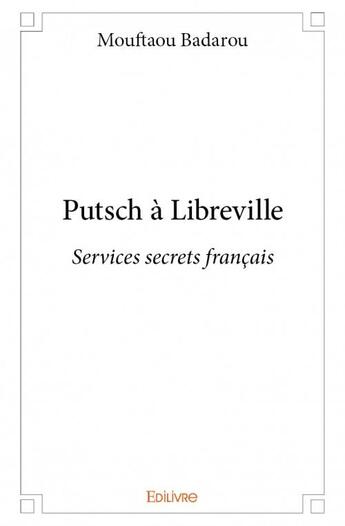 Couverture du livre « Putsch à Libreville » de Mouftaou Badarou aux éditions Edilivre