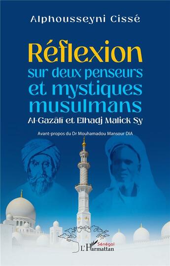 Couverture du livre « Réflexion sur deux penseurs et mystiques musulmans Al-Gazali et Elhadj Malick Sy » de Alphousseyni Cisse aux éditions L'harmattan