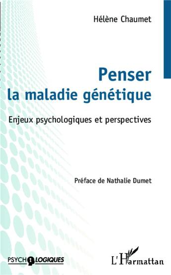 Couverture du livre « Penser la maladie génétique ; enjeux psychologiques et perspectives » de Helene Chaumet aux éditions L'harmattan