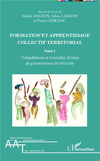 Couverture du livre « Formation et apprentissage collectif territorial Tome 1 ; compétences et nouvelles formes de gouvernance territoriale » de Angeon Lardon Leblan aux éditions L'harmattan